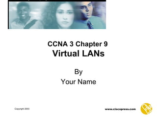 CCNA 3 Chapter 9   Virtual LANs By Your Name 