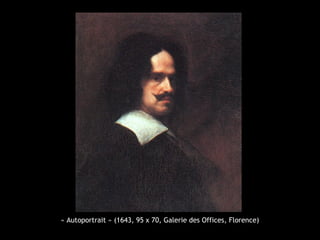 « Autoportrait » (1643, 95 x 70, Galerie des Offices, Florence)
 