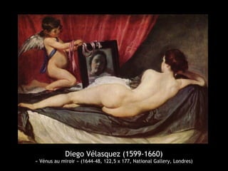 Diego Vélasquez (1599-1660)
« Vénus au miroir » (1644-48, 122,5 x 177, National Gallery, Londres)
 