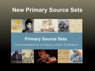 New Primary Source Sets
 