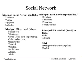 Social Network
Principali Social Network in Italia Principali SN di nicchia (generalisti):
   Facebook                    ...