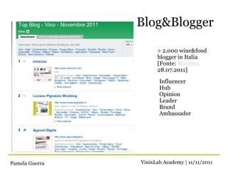 Blog&Blogger

                      > 2.000 wine&food
                      blogger in Italia
                      [Fonte...