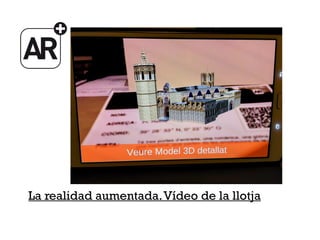 La realidad aumentada.Vídeo de la llotja
 