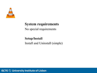 System requirements
No special requirements
Setup/Install
Install and Uninstall (simple)
 