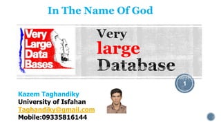 In The Name Of God

large
1
Kazem Taghandiky
University of Isfahan
Taghandiky@gmail.com
Mobile:09335816144

 