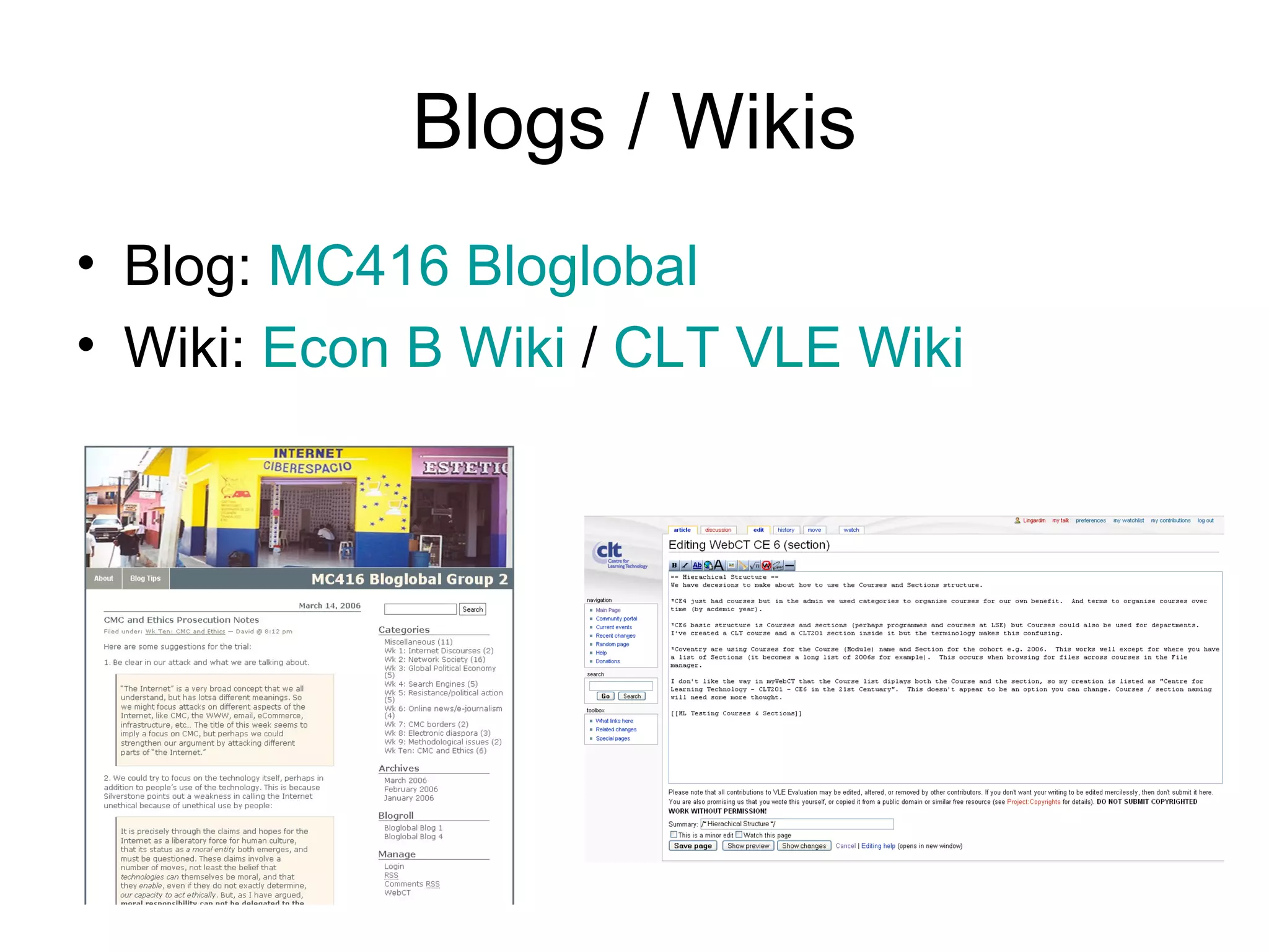 Blogs / Wikis Blog:  MC416  Bloglobal Wiki:  Econ B Wiki  /  CLT VLE Wiki 