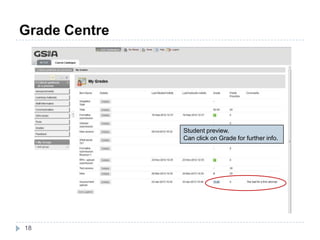 Grade Centre
18
Student preview.
Can click on Grade for further info.
 