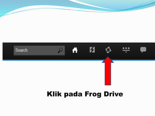 Klik pada Frog Drive
 