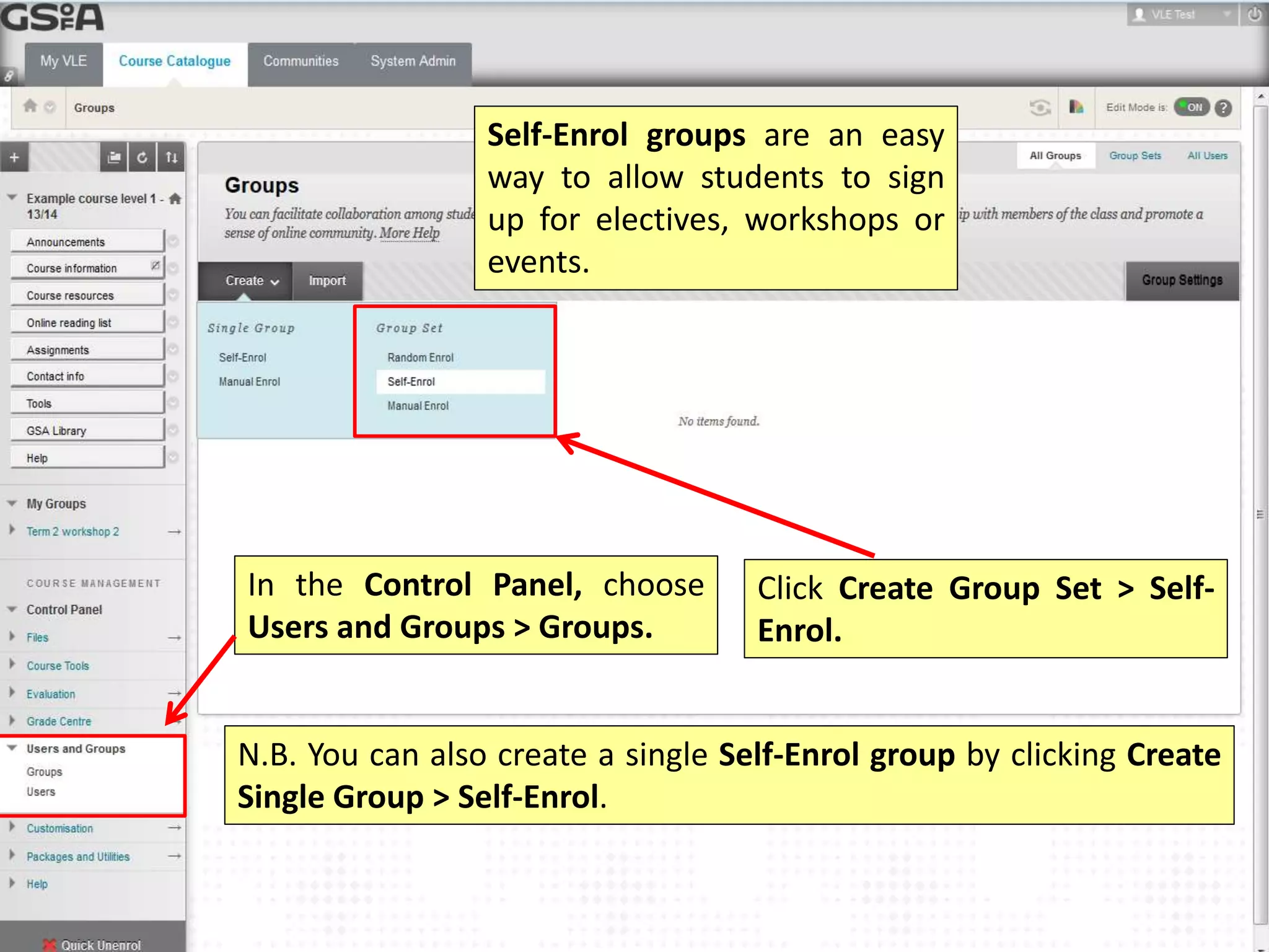 Self-Enrol groups are an easy 
way to allow students to sign 
up for electives, workshops or 
events. 
In the Control Panel, choose 
Users and Groups > Groups. 
Click Create Group Set > Self- 
Enrol. 
N.B. You can also create a single Self-Enrol group by clicking Create 
Single Group > Self-Enrol. 
 