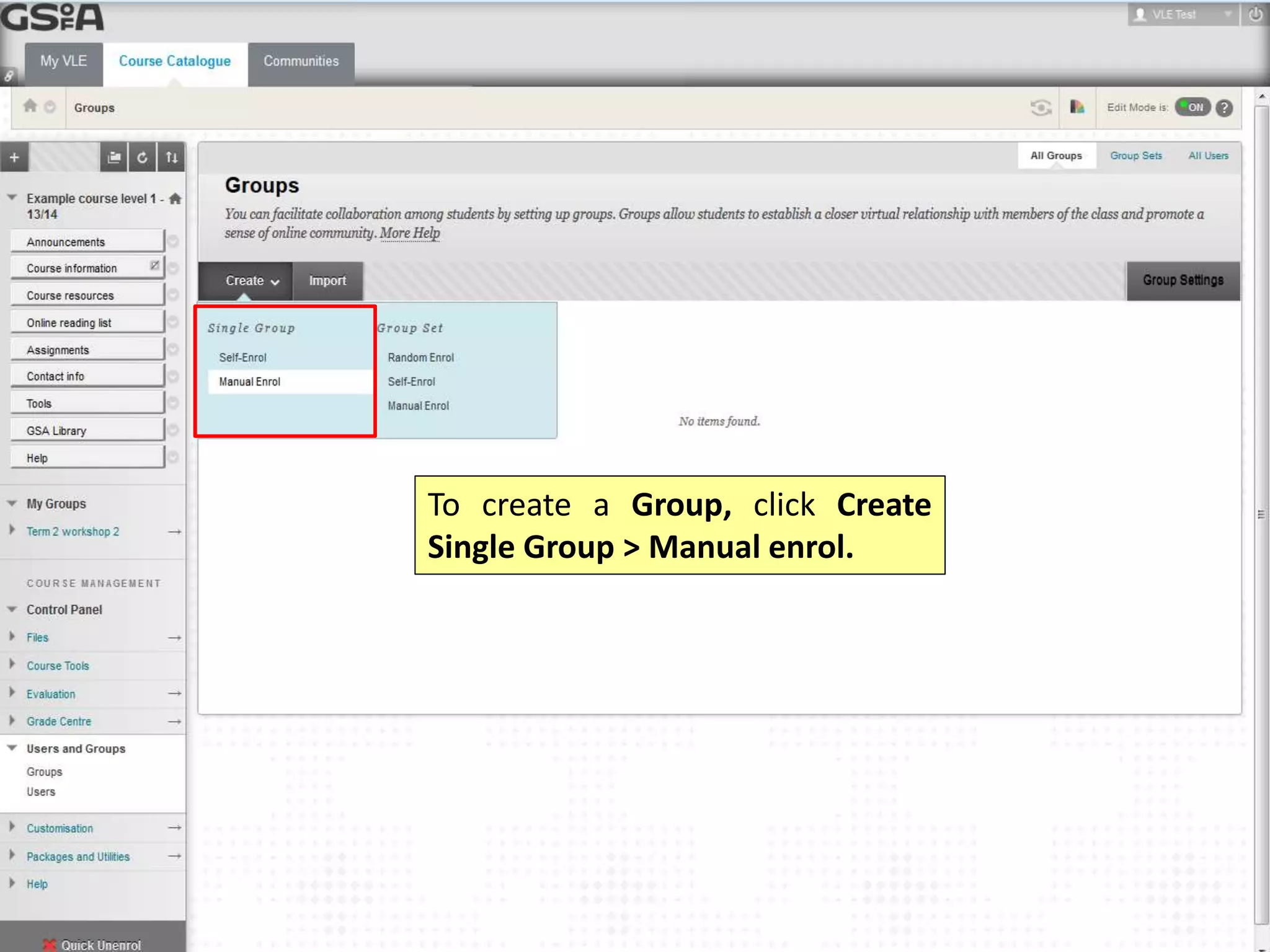 To create a Group, click Create 
Single Group > Manual enrol. 
 
