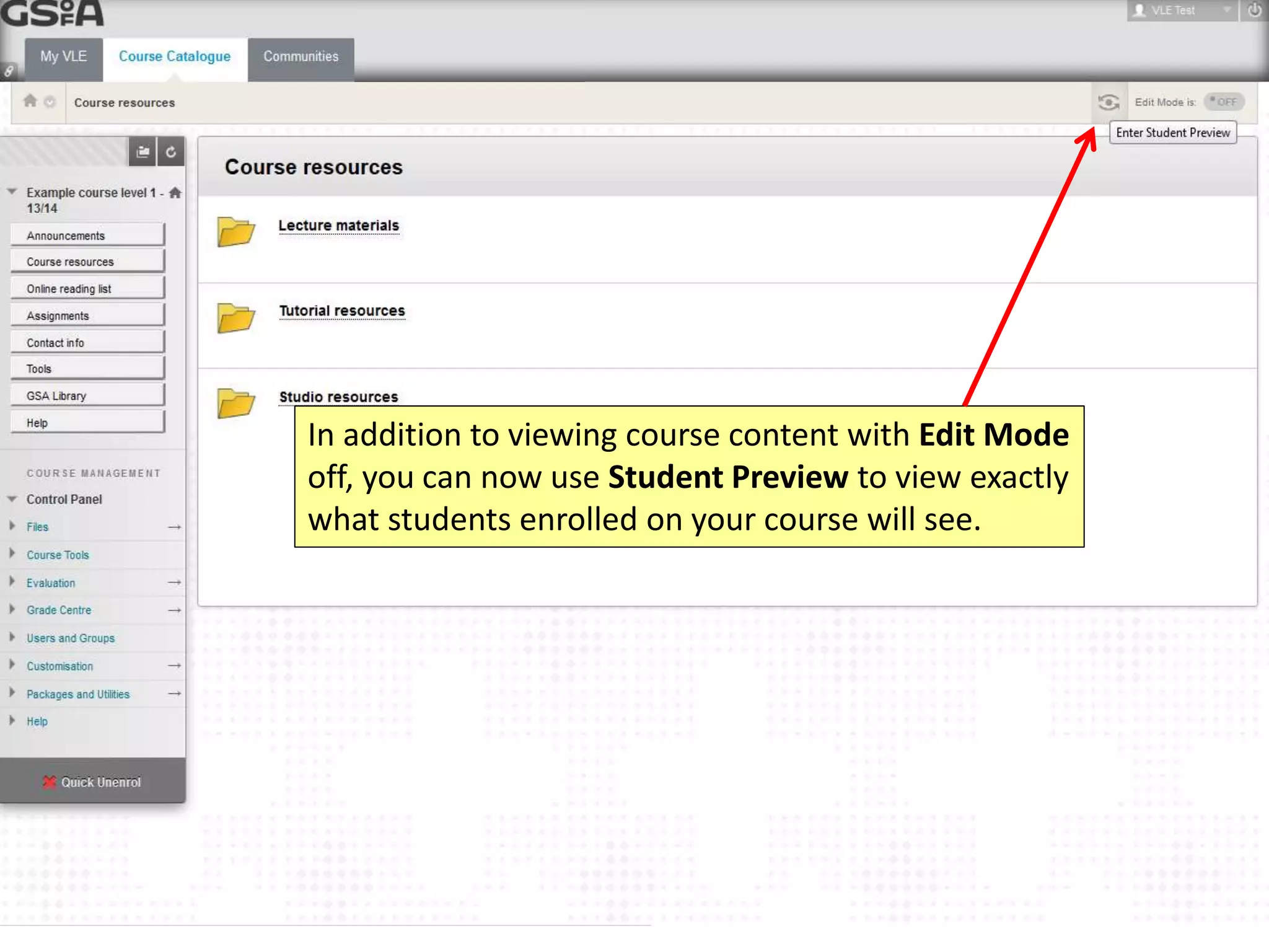 In addition to viewing course content with Edit Mode
off, you can now use Student Preview to view exactly
what students enrolled on your course will see.