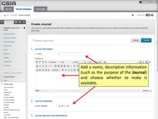 Add a name, descriptive information
(such as the purpose of the Journal)
and choose whether to make it
available.
 