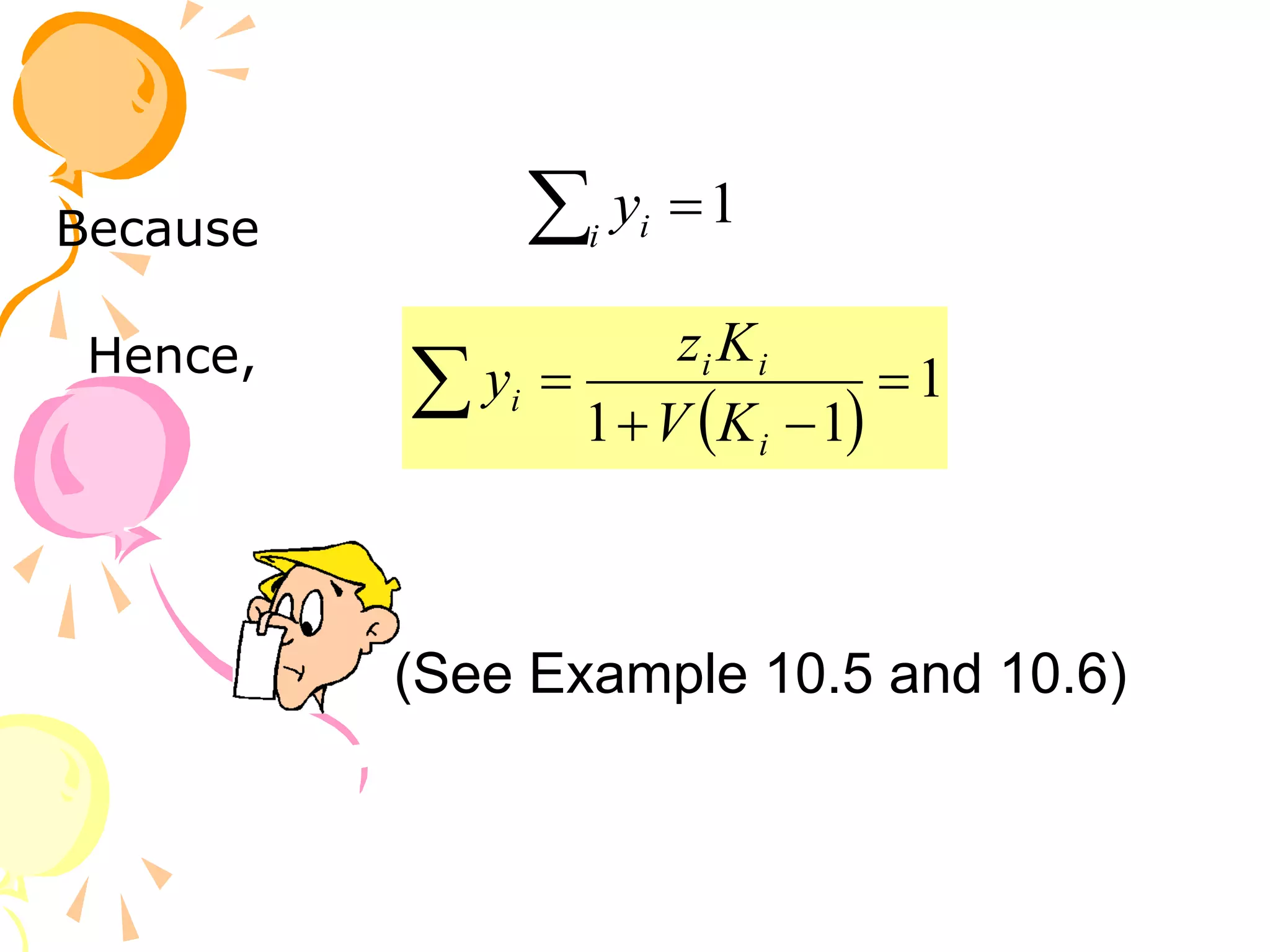 Hence,
1

i i
y
 
1
1
1





i
i
i
i
K
V
K
z
y
(See Example 10.5 and 10.6)
Because
 