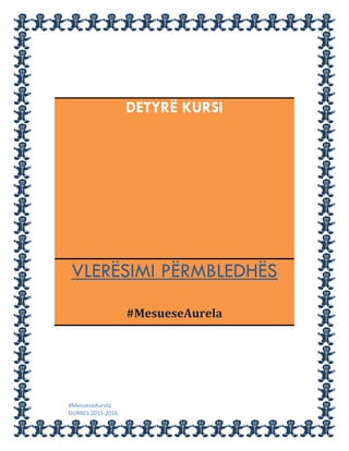 DETYRË KURSI
VLERËSIMI PËRMBLEDHËS
#MesueseAurela
#MesueseAurela
DURRES 2015-2016
 