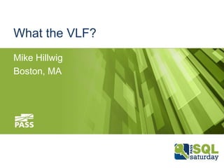 What the VLF?
Mike Hillwig
Boston, MA
 
