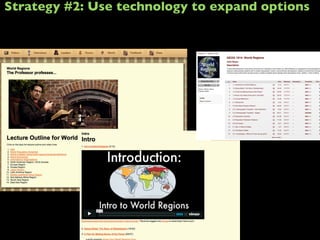 Strategy #2: Use technology to expand options
 