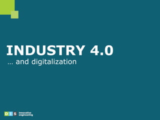 INDUSTRY 4.0
… and digitalization
 