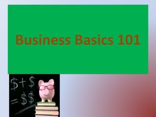 Business Basics 101
 