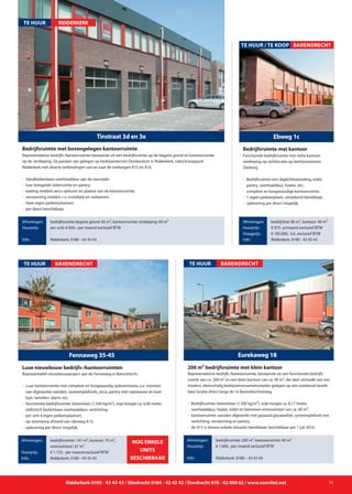 Functionele bedrijfsruimte met nette kantoor-
verdieping op zichtlocatie op bedrijventerrein
Ziedewij.
-	 Bedrijfsruimte met daglichttoetreding, toilet, 	
	 pantry, overheaddeur, heater, etc.;
- 	compleet en hoogwaardige kantoorruimte
-	 1 eigen parkeerplaats, uitstekend bereikbaar;
- 	oplevering per direct mogelijk.
Ebweg 1c
Afmetingen:
Huurprijs:
Vraagprijs:
Info:
bedrijfshal: 80 m², kantoor: 40 m²
€ 975- p/maand exclusief BTW
€ 185.000,- k.k. exclusief BTW
Ridderkerk, 0180 - 43 43 43
Bedrijfsruimte met kantoor
TE HUUR / TE koop barendrecht
Afmetingen:
Circa 1.500 m² kantoorruimte,
deelverhuur vanaf 234 m².
Ridderkerk 0180 - 43 43 43 / Sliedrecht 0184 - 42 42 42 / Dordrecht 078 - 62 000 62 / www.vanvliet.net 11
Tinstraat 3d en 3e
Representatieve bedrijfs-/kantoorruimte bestaande uit een bedrijfsruimte op de begane grond en kantoorruimte
op de verdieping. De panden zijn gelegen op bedrijventerrein Donkersloot in Ridderkerk, nabij knooppunt
Ridderkerk met directe verbindingen van en naar de snelwegen A15 en A16.
- 	Handbedienbare overheaddeur aan de voorzijde;
- 	luxe betegelde toiletruimte en pantry;
- 	koeling middels airco-splitunit ter plaatse van de kantoorruimte;
- 	verwarming middels c.v.-installatie en radiatoren;
- 	twee eigen parkeerplaatsen;
- 	per direct beschikbaar.
Bedrijfsruimte met bovengelegen kantoorruimte
Afmetingen:
Huurprijs:
Info:
bedrijfsruimte begane grond: 60 m², kantoorruimte verdieping: 60 m²
per unit: € 850,- per maand exclusief BTW
Ridderkerk, 0180 - 43 43 43
TE HUUR RIDDERKERK
Representatieve bedrijfs-/kantoorruimte, bestaande uit een functionele bedrijfs-
ruimte van ca. 200 m² en een klein kantoor van ca. 40 m², die deel uitmaakt van een
modern, kleinschalig bedrijvenverzamelcomplex gelegen op een uistekend bereik-
bare locatie direct langs de 1e Barendrechtseweg.
- 	Bedrijfsruimte: betonvloer (1.500 kg/m²), vrije hoogte ca. 6,17 meter,
		 overheaddeur, heater, toilet en betonnen entresolvloer van ca. 40 m²;
- 	kantoorruimte: wanden afgewerkt met gesausd glasweefsel, systeemplafond met 	
		 verlichting, verwarming en pantry;
- 	de A15 is binnen enkele minuten bereikbaar; beschikbaar per 1 juli 2014.
Eurekaweg 18
TE HUUR
Afmetingen:
Huurprijs:
Info:
bedrijfsruimte: 200 m², kantoorruimte: 40 m²
€ 1.600,- per maand exclusief BTW
Ridderkerk, 0180 – 43 43 43
200 m² bedrijfsruimte met klein kantoor
BARENDRECHT
Representatief nieuwbouwproject aan de Fennaweg in Barendrecht.
-	 Luxe kantoorruimte met compleet en hoogwaardig opleverniveau o.a. voorzien 	
		 van afgewerkte wanden, systeemplafonds, airco, pantry met vaatwasser en koel-	
		 kast, lamellen, alarm, etc;
- 	functionele bedrijfsruimte: betonvloer (1.500 kg/m²), vrije hoogte ca. 6,00 meter, 	
		 elektrisch bedienbare overheaddeur, verlichting;
- 	per unit 4 eigen parkeerplaatsen;
- 	op steenworp afstand van rijksweg A15;
- 	oplevering per direct mogelijk.
Fennaweg 35-45
TE HUUR
Afmetingen:
Huurprijs:
Info:
bedrijfsruimte: 141 m², kantoor: 70 m²,
entresolvloer: 67 m²
€ 1.725,- per maand exclusief BTW
Ridderkerk, 0180 - 43 43 43
Luxe nieuwbouw bedrijfs-/kantoorruimten
Barendrecht
Nog enkele
units
beschikbaar
 