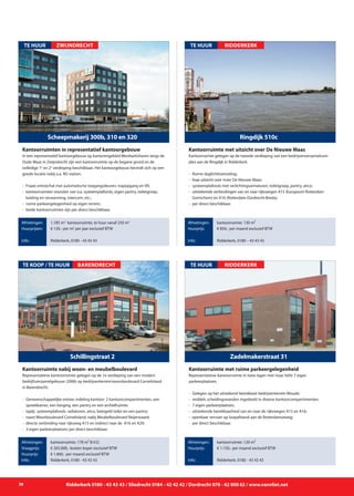 38 Ridderkerk 0180 - 43 43 43 / Sliedrecht 0184 - 42 42 42 / Dordrecht 078 - 62 000 62 / www.vanvliet.net
In een representatief kantoorgebouw op kantorengebied Westkeetshaven langs de
Oude Maas in Zwijndrecht zijn een kantoorruimte op de begane grond en de
volledige 1e
en 2e
verdieping beschikbaar. Het kantoorgebouw bevindt zich op een
goede locatie nabij o.a. NS-station.
-	 Fraaie entree/hal met automatische toegangsdeuren, trapopgang en lift;
- 	kantoorruimten voorzien van o.a. systeemplafonds, eigen pantry, toiletgroep, 	
		 koeling en verwarming, intercom, etc.;
- 	ruime parkeergelegenhied op eigen terrein;
- 	beide kantoorruimten zijn per direct beschikbaar.
Scheepmakerij 300b, 310 en 320
ZWIJNDRECHTTE HUUR
Afmetingen:
Huurprijzen:
Info:
1.185 m2
kantoorruimte, te huur vanaf 250 m2
€ 120,- per m2
per jaar exclusief BTW
Ridderkerk, 0180 - 43 43 43
Kantoorruimten in representatief kantoorgebouw
Representatieve kantoorruimte in twee lagen met maar liefst 7 eigen
parkeerplaatsen.
- 	Gelegen op het uitstekend bereikbare bedrijventerrein Woude;
- 	middels scheidingswanden ingedeeld in diverse kantoorcompartimenten;
- 	7 eigen parkeerplaatsen;
- 	uitstekende bereikbaarheid van en naar de rijkswegen A15 en A16;
- openbaar vervoer op loopafstand aan de Rotterdamseweg;
- 	per direct beschikbaar.
Zadelmakerstraat 31
TE HUUR
Afmetingen:
Huurprijs:
Info:
kantoorruimte: 120 m²
€ 1.150,- per maand exclusief BTW
Ridderkerk, 0180 - 43 43 43
Kantoorruimte met ruime parkeergelegenheid
RIDDERKERK
Representatieve kantoorruimte gelegen op de 1e verdieping van een modern
bedrijfsverzamelgebouw (2006) op bedrijventerrein/woonboulevard Cornelisland
in Barendrecht.
- 	Gemeenschappelijke entree; indeling kantoor: 2 kantoorcompartimenten, een 	
		 spreekkamer, een berging, een pantry en een archiefruimte;
- 	tapijt, systeemplafonds, radiatoren, airco, betegeld toilet en een pantry;
- 	naast Woonboulevard Cornelisland; nabij Meubelboulevard Reijerwaard;
- 	directe verbinding naar rijksweg A15 en indirect naar de A16 en A29;
- 	3 eigen parkeerplaatsen; per direct beschikbaar.
Schillingstraat 2
TE KOOP / TE HUUR
Afmetingen:
Vraagprijs:
Huurprijs:
Info:
kantoorruimte: 178 m² B.V.O.
€ 265.000,- kosten koper exclusief BTW
€ 1.800,- per maand exclusief BTW
Ridderkerk, 0180 - 43 43 43
Kantoorruimte nabij woon- en meubelboulevard
BARENDRECHT
Kantoorruimte gelegen op de tweede verdieping van een bedrijvenverzamelcom-
plex aan de Ringdijk in Ridderkerk.
- 	Ruime daglichttoetreding;
- 	fraai uitzicht over rivier De Nieuwe Maas;
- 	systeemplafonds met verlichtingsarmaturen, toiletgroep, pantry, airco;
- 	uitstekende verbindingen van en naar rijkswegen A15 (Europoort-Rotterdam-	
		 Gorinchem) en A16 (Rotterdam-Dordrecht-Breda);
- 	per direct beschikbaar.
Ringdijk 510c
TE HUUR
Afmetingen:
Huurprijs:
Info:
kantoorruimte: 130 m²
€ 850,- per maand exclusief BTW
Ridderkerk, 0180 – 43 43 43
Kantoorruimte met uitzicht over De Nieuwe Maas
RIDDERKERK
 