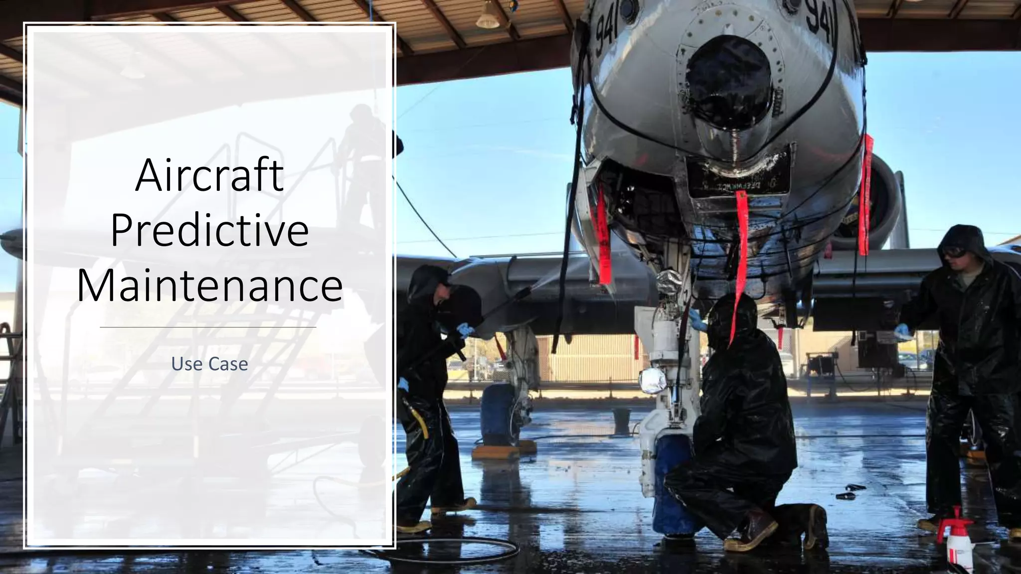Aircraft
Predictive
Maintenance
Use Case
 
