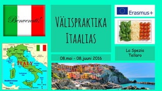 Välispraktika
Itaalias
08.mai - 08.juuni 2016
La Spezia
Tellaro
 