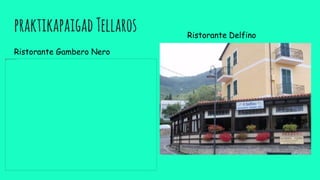 praktikapaigadTellaros
Ristorante Gambero Nero
Ristorante Delfino
 