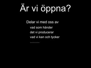71% säger att det är lättare att hitta information på internet är inom sitt eget företag Source: AIIM: Collaboration and Enterprise 2.0. Work-meets-play or the future of business?