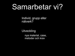 Är vi öppna?Delar vi med oss avvad som händerdet vi producerarvad vi kan och tycker………