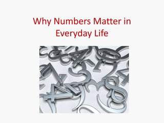 Why Numbers Matter in
Everyday Life
 