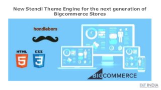 New Stencil Theme Engine for the next generation of
Bigcommerce Stores
 