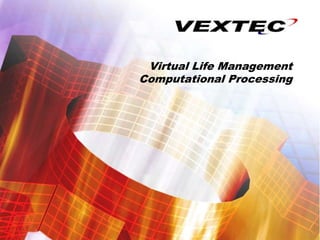 Virtual Life ManagementComputational Processing 