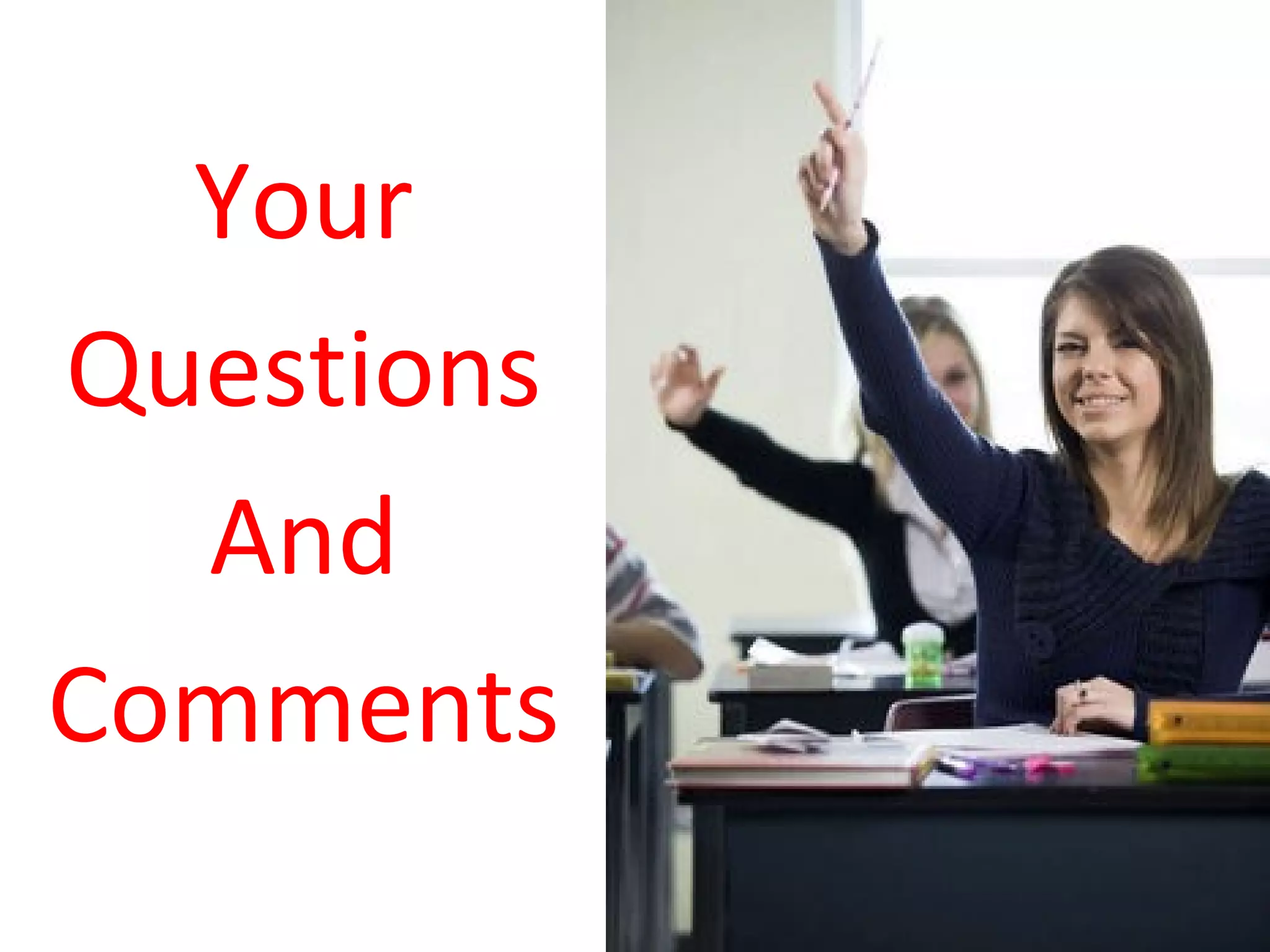 Your
Questions
  And
Comments
 