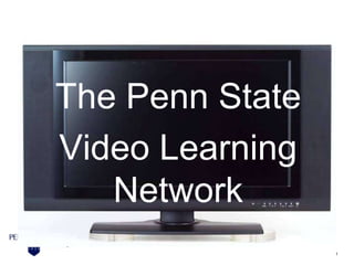 The Penn State Video Learning Network  