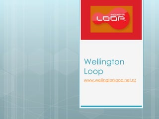 Wellington
Loop
www.wellingtonloop.net.nz
 