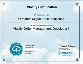 Fernando Miguel Reich Espinosa
Vlocity Order Management Developer I
April 13, 2022
23155617
Date Issued
Certificate #
 