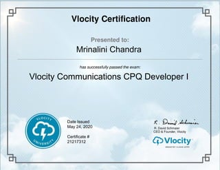 Mrinalini Chandra
Vlocity Communications CPQ Developer I
May 24, 2020
21217312
Date Issued
Certificate #
 