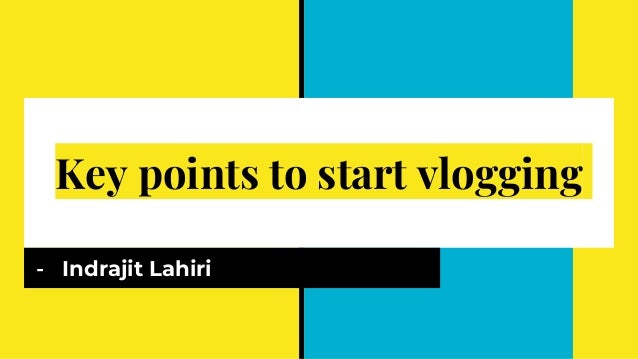 Key points to start vlogging
- Indrajit Lahiri
 