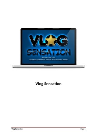 Vlog Sensation




Vlog Sensation                    Page 1
 