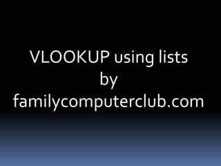 VLOOKUP using lists by familycomputerclub.com 