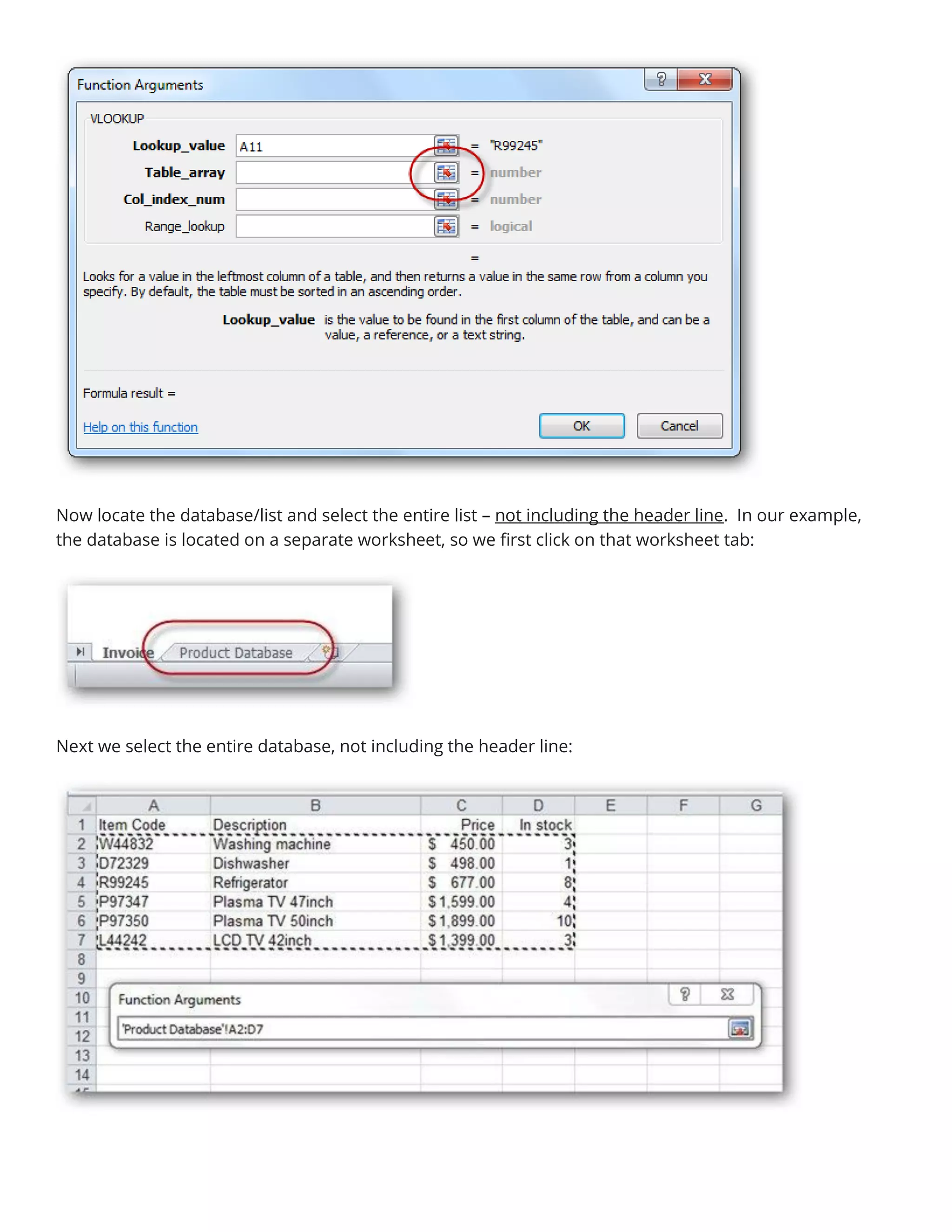 Now locate the database/list and select the entire list – not including the header line. In our example,
the database is located on a separate worksheet, so we first click on that worksheet tab:
Next we select the entire database, not including the header line:
 