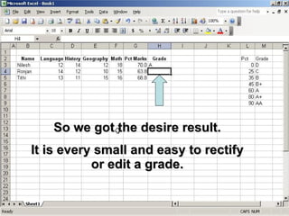 So we got the desire result. It is every small and easy to rectify or edit a grade. 