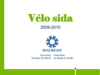 Vélo sida
  2009-2010
 