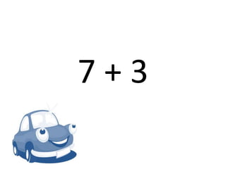 7 + 3
 