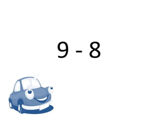 9 - 8
 