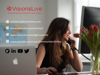 contactus@visionslive.com
www.visionslive.com/contact
www.visionslive.com/get-a-quote
www.youtube.com/user/CommunitiesOnline
 