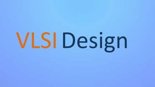 Design
VLSI
 