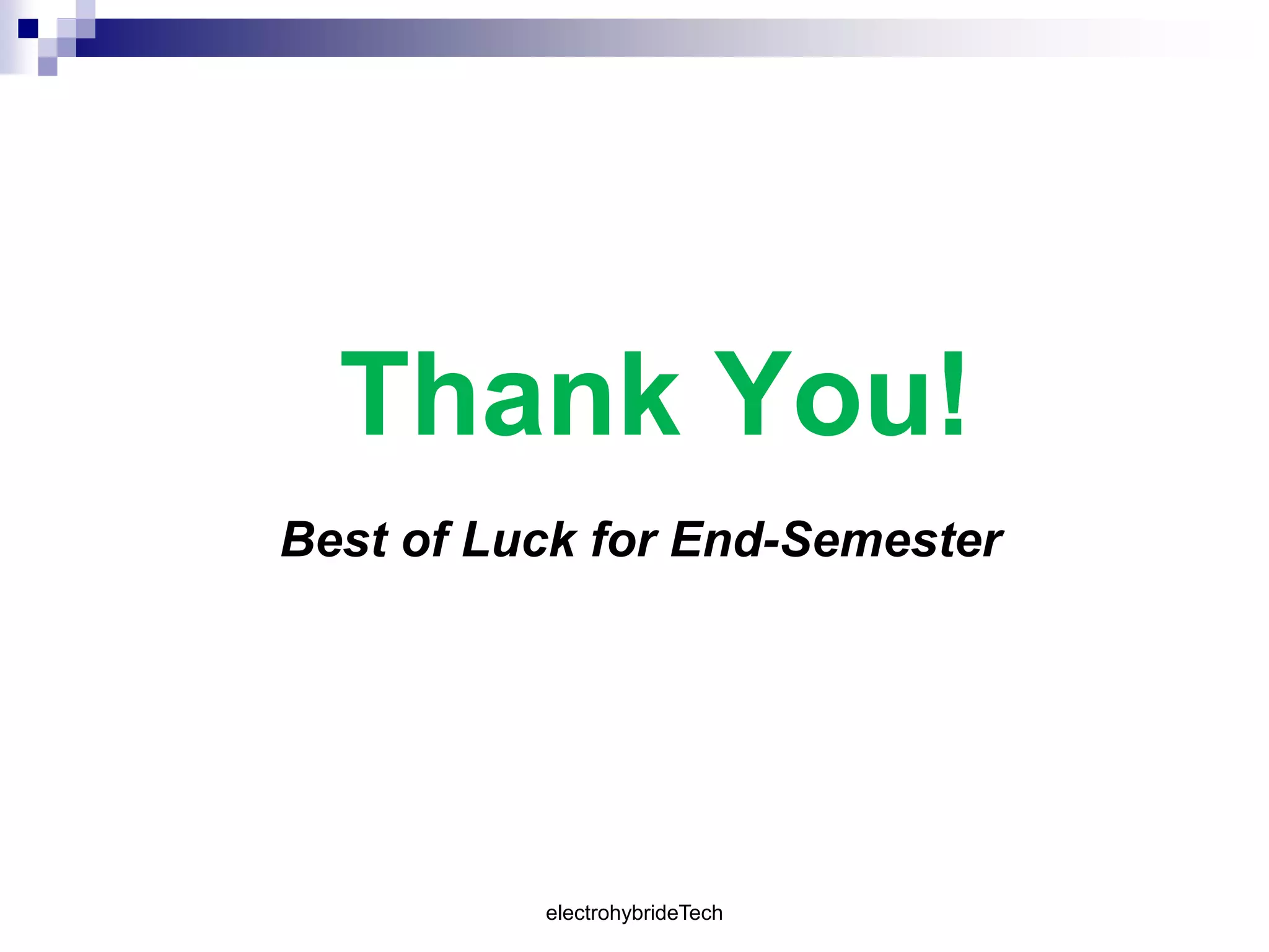 Thank You!
Best of Luck for End-Semester
electrohybrideTech
 