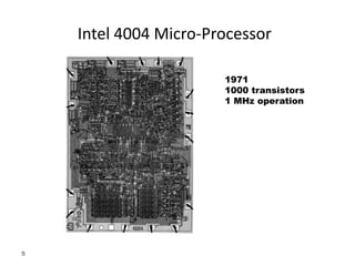5
Intel 4004 Micro-Processor
1971
1000 transistors
1 MHz operation
 