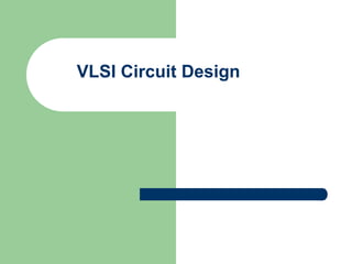 VLSI Circuit Design
 
